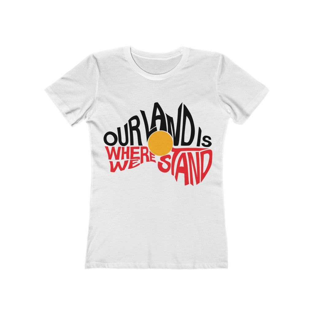 Our Land Is Where We Stand Women's Tee